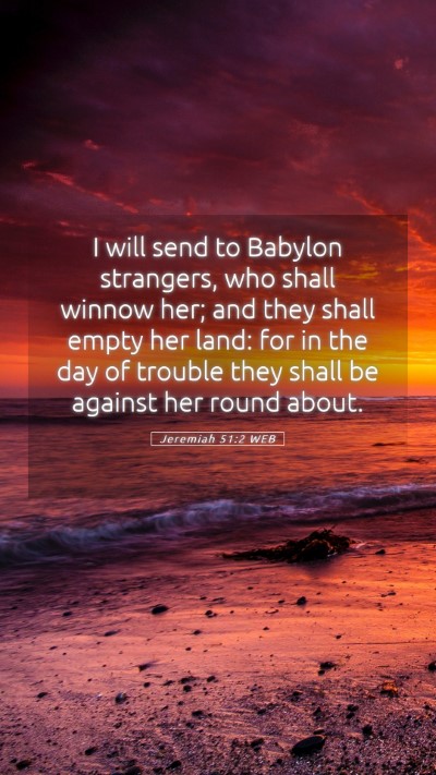 Picture 05 - Jeremiah 51:2 WEB Mobile Phone Wallpaper - I will send to Babylon strangers, who shall - Mobile Bible Verse Wallpaper