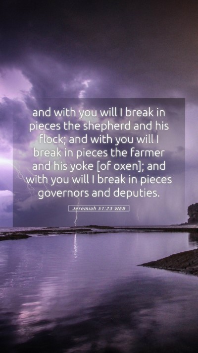 Picture 05 - Jeremiah 51:23 WEB Mobile Phone Wallpaper - and with you will I break in pieces the shepherd - Mobile Bible Verse Wallpaper