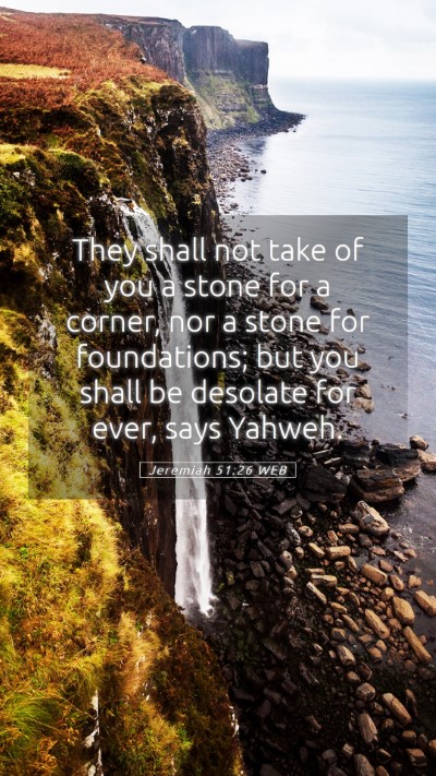 Picture 05 - Jeremiah 51:26 WEB Mobile Phone Wallpaper - They shall not take of you a stone for a corner, - Mobile Bible Verse Wallpaper