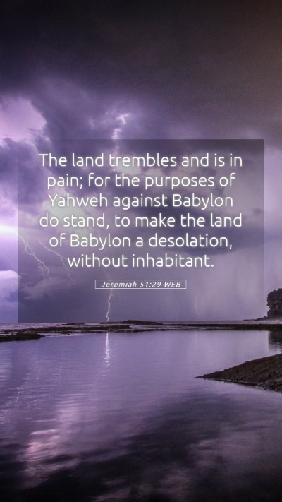 Picture 05 - Jeremiah 51:29 WEB Mobile Phone Wallpaper - The land trembles and is in pain; for the - Mobile Bible Verse Wallpaper