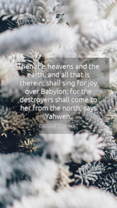 Picture 05 - Jeremiah 51:48 WEB Mobile Phone Wallpaper - Then the heavens and the earth, and all that is - Mobile Bible Verse Wallpaper