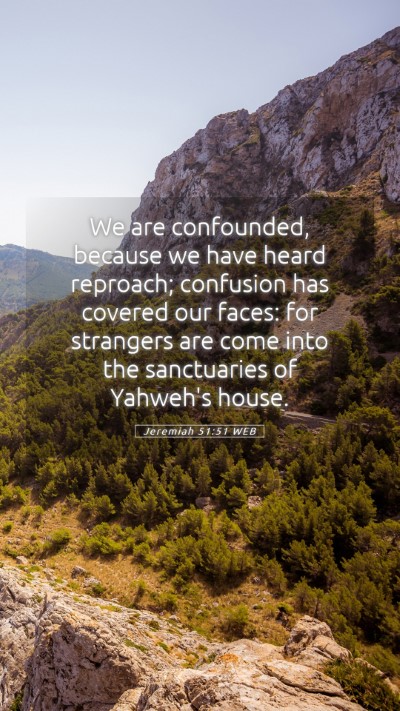 Picture 05 - Jeremiah 51:51 WEB Mobile Phone Wallpaper - We are confounded, because we have heard - Mobile Bible Verse Wallpaper