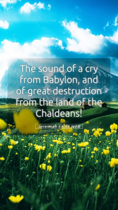 Picture 05 - Jeremiah 51:54 WEB Mobile Phone Wallpaper - The sound of a cry from Babylon, and of great - Mobile Bible Verse Wallpaper