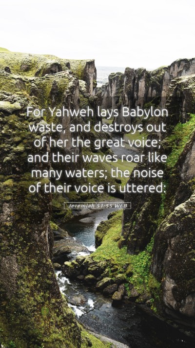 Picture 05 - Jeremiah 51:55 WEB Mobile Phone Wallpaper - For Yahweh lays Babylon waste, and destroys out - Mobile Bible Verse Wallpaper