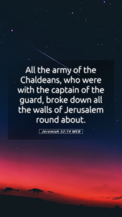 Picture 05 - Jeremiah 52:14 WEB Mobile Phone Wallpaper - All the army of the Chaldeans, who were with the - Mobile Bible Verse Wallpaper