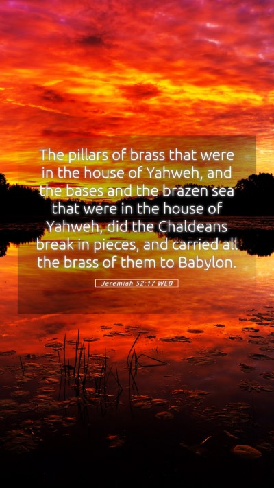 Picture 05 - Jeremiah 52:17 WEB Mobile Phone Wallpaper - The pillars of brass that were in the house of - Mobile Bible Verse Wallpaper