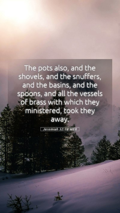 Picture 05 - Jeremiah 52:18 WEB Mobile Phone Wallpaper - The pots also, and the shovels, and the snuffers, - Mobile Bible Verse Wallpaper