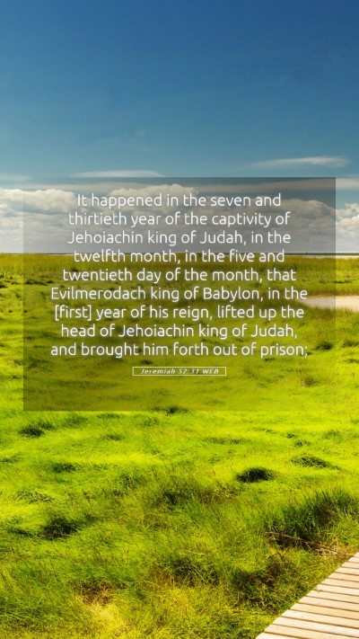 Picture 05 - Jeremiah 52:31 WEB Mobile Phone Wallpaper - It happened in the seven and thirtieth year of - Mobile Bible Verse Wallpaper