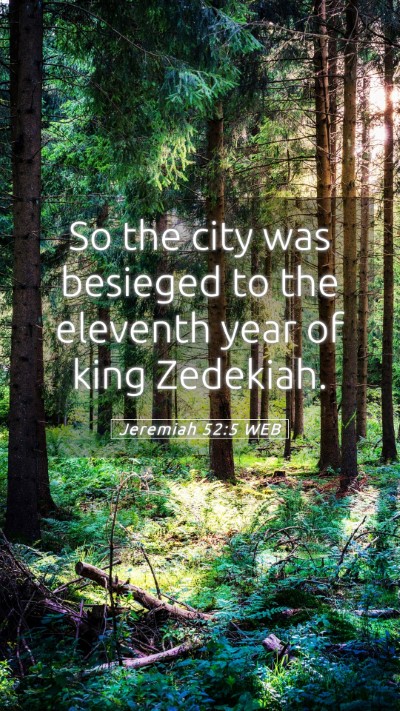 Picture 05 - Jeremiah 52:5 WEB Mobile Phone Wallpaper - So the city was besieged to the eleventh year of - Mobile Bible Verse Wallpaper