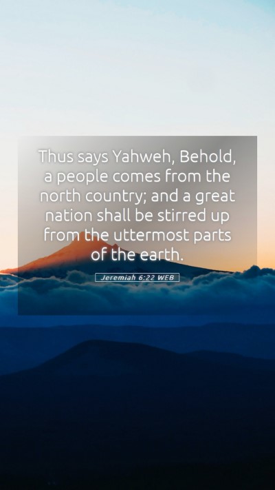 Picture 05 - Jeremiah 6:22 WEB Mobile Phone Wallpaper - Thus says Yahweh, Behold, a people comes from the - Mobile Bible Verse Wallpaper