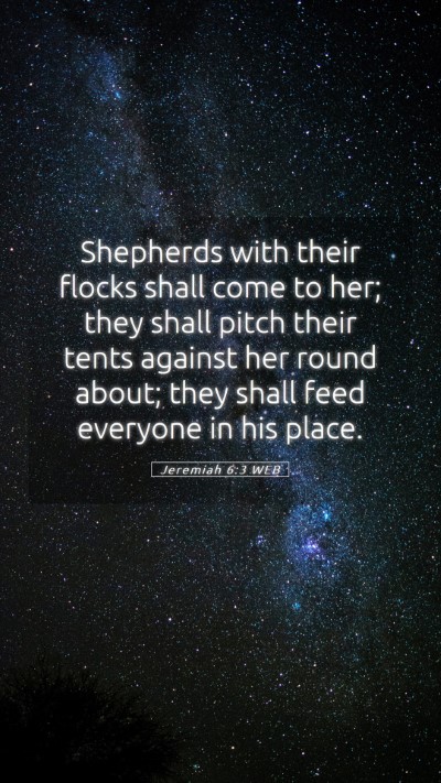 Picture 05 - Jeremiah 6:3 WEB Mobile Phone Wallpaper - Shepherds with their flocks shall come to her; - Mobile Bible Verse Wallpaper