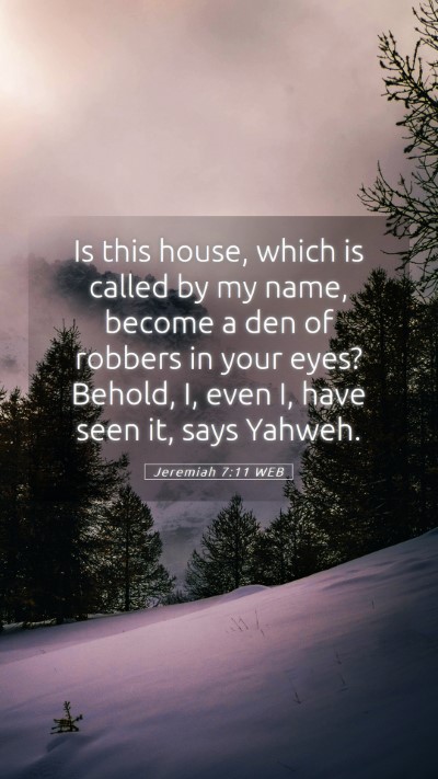 Picture 05 - Jeremiah 7:11 WEB Mobile Phone Wallpaper - Is this house, which is called by my name, become - Mobile Bible Verse Wallpaper