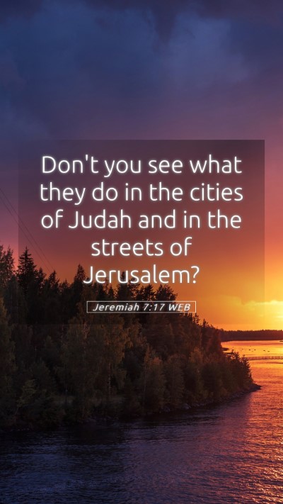 Picture 05 - Jeremiah 7:17 WEB Mobile Phone Wallpaper - Don't you see what they do in the cities of Judah - Mobile Bible Verse Wallpaper