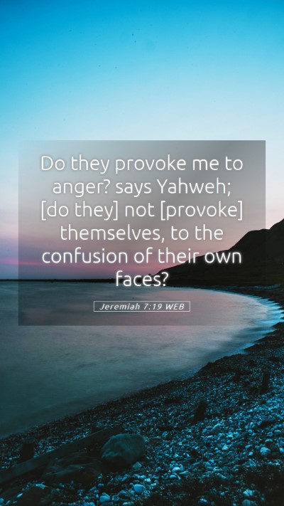 Picture 05 - Jeremiah 7:19 WEB Mobile Phone Wallpaper - Do they provoke me to anger? says Yahweh; [do - Mobile Bible Verse Wallpaper