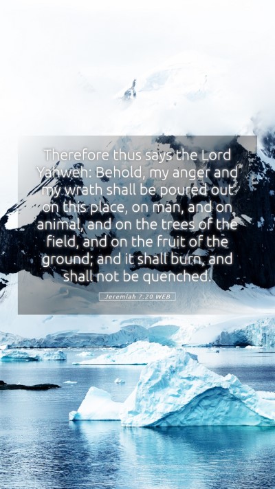 Picture 05 - Jeremiah 7:20 WEB Mobile Phone Wallpaper - Therefore thus says the Lord Yahweh: Behold, my - Mobile Bible Verse Wallpaper