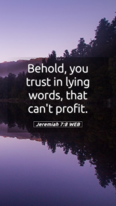 Picture 05 - Jeremiah 7:8 WEB Mobile Phone Wallpaper - Behold, you trust in lying words, that can't - Mobile Bible Verse Wallpaper