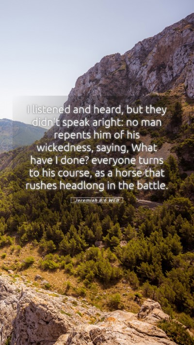 Picture 05 - Jeremiah 8:6 WEB Mobile Phone Wallpaper - I listened and heard, but they didn't speak - Mobile Bible Verse Wallpaper