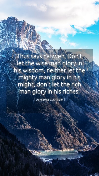 Picture 05 - Jeremiah 9:23 WEB Mobile Phone Wallpaper - Thus says Yahweh, Don't let the wise man glory in - Mobile Bible Verse Wallpaper
