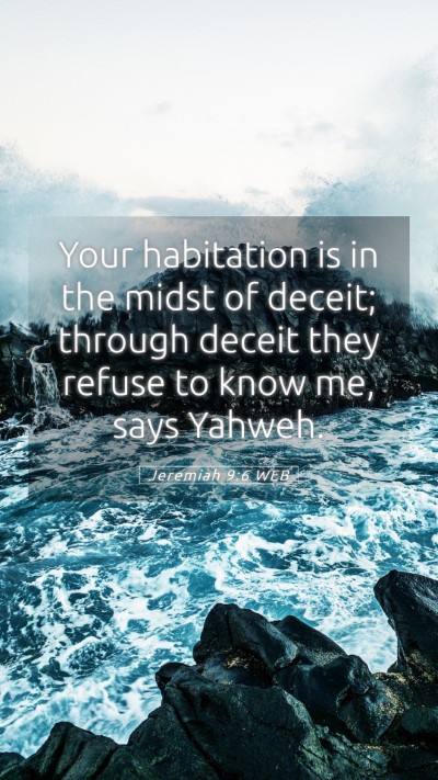 Picture 05 - Jeremiah 9:6 WEB Mobile Phone Wallpaper - Your habitation is in the midst of deceit; - Mobile Bible Verse Wallpaper