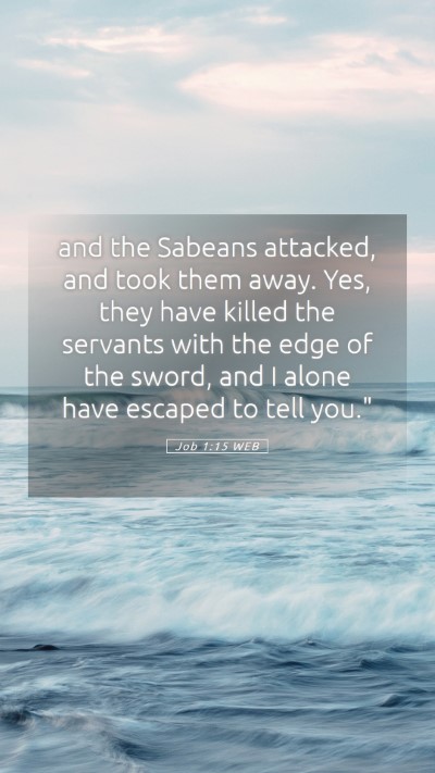 Picture 05 - Job 1:15 WEB Mobile Phone Wallpaper - and the Sabeans attacked, and took them away. - Mobile Bible Verse Wallpaper