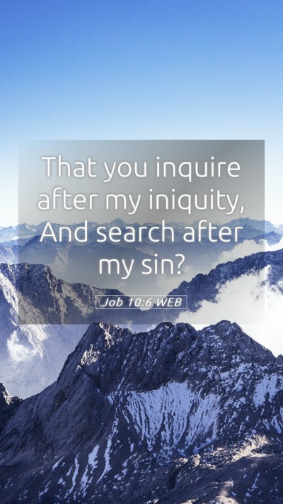 Picture 05 - Job 10:6 WEB Mobile Phone Wallpaper - That you inquire after my iniquity, And search - Mobile Bible Verse Wallpaper
