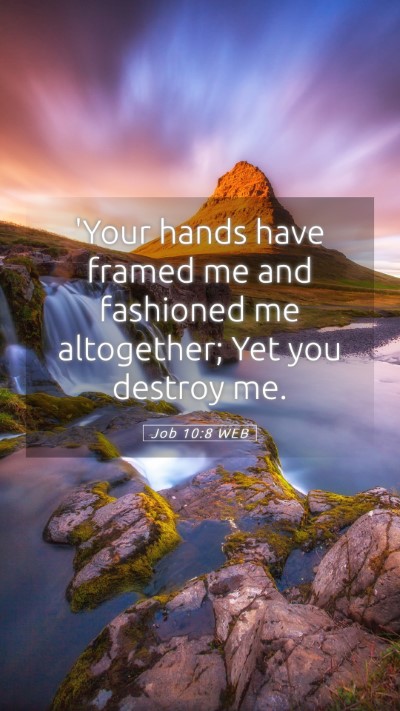 Picture 05 - Job 10:8 WEB Mobile Phone Wallpaper - 'Your hands have framed me and fashioned me - Mobile Bible Verse Wallpaper