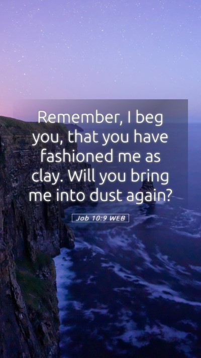 Picture 05 - Job 10:9 WEB Mobile Phone Wallpaper - Remember, I beg you, that you have fashioned me - Mobile Bible Verse Wallpaper