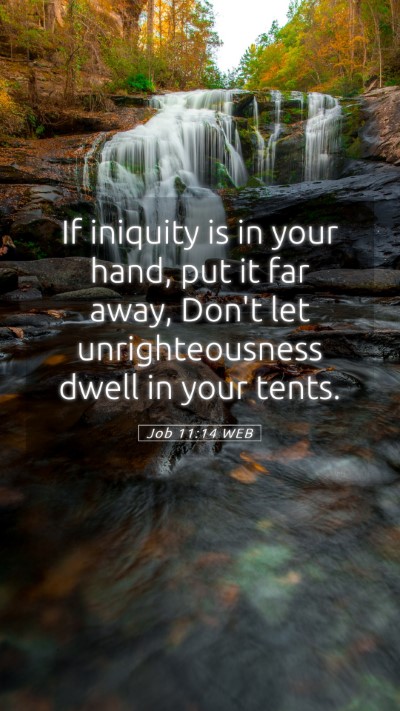 Picture 05 - Job 11:14 WEB Mobile Phone Wallpaper - If iniquity is in your hand, put it far away, - Mobile Bible Verse Wallpaper
