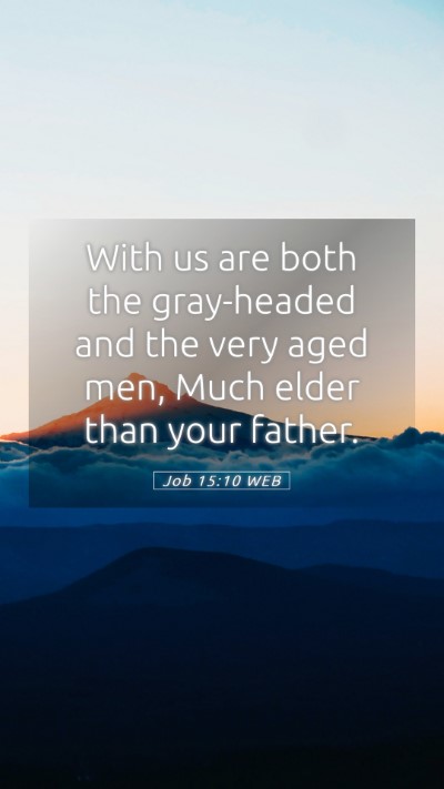 Picture 05 - Job 15:10 WEB Mobile Phone Wallpaper - With us are both the gray-headed and the very - Mobile Bible Verse Wallpaper