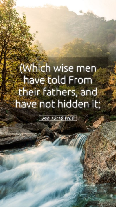 Picture 05 - Job 15:18 WEB Mobile Phone Wallpaper - (Which wise men have told From their fathers, and - Mobile Bible Verse Wallpaper