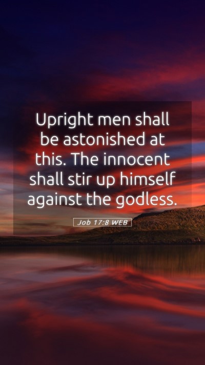 Picture 05 - Job 17:8 WEB Mobile Phone Wallpaper - Upright men shall be astonished at this. The - Mobile Bible Verse Wallpaper