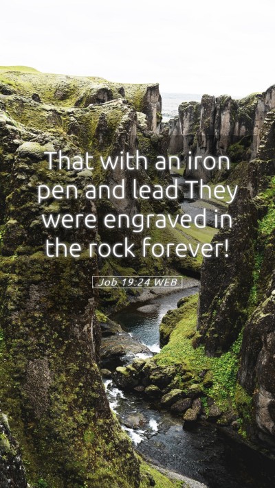 Picture 05 - Job 19:24 WEB Mobile Phone Wallpaper - That with an iron pen and lead They were engraved - Mobile Bible Verse Wallpaper