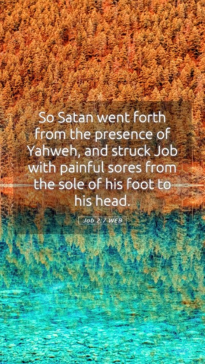 Picture 05 - Job 2:7 WEB Mobile Phone Wallpaper - So Satan went forth from the presence of Yahweh, - Mobile Bible Verse Wallpaper