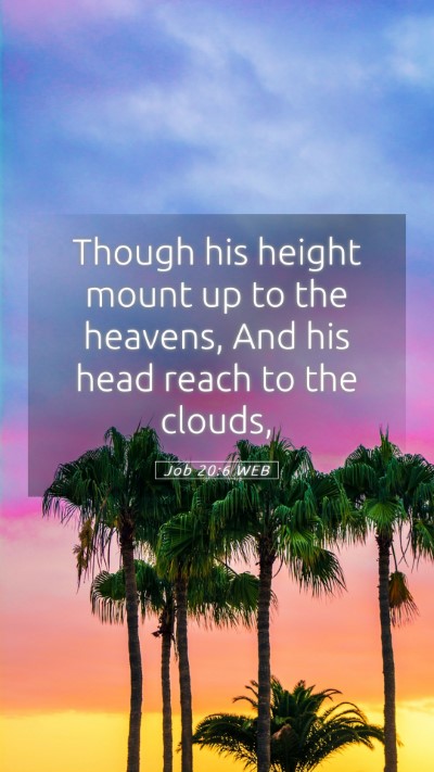 Picture 05 - Job 20:6 WEB Mobile Phone Wallpaper - Though his height mount up to the heavens, And - Mobile Bible Verse Wallpaper