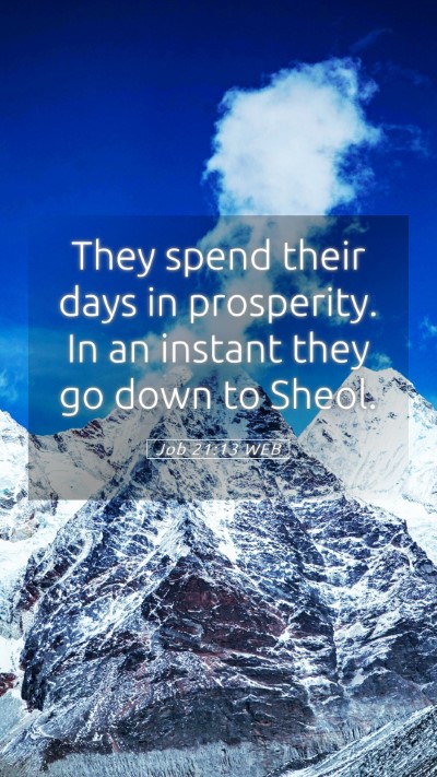 Picture 05 - Job 21:13 WEB Mobile Phone Wallpaper - They spend their days in prosperity. In an - Mobile Bible Verse Wallpaper
