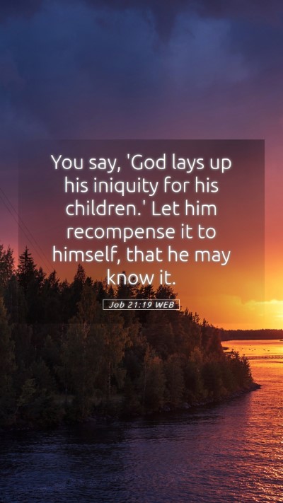 Picture 05 - Job 21:19 WEB Mobile Phone Wallpaper - You say, 'God lays up his iniquity for his - Mobile Bible Verse Wallpaper