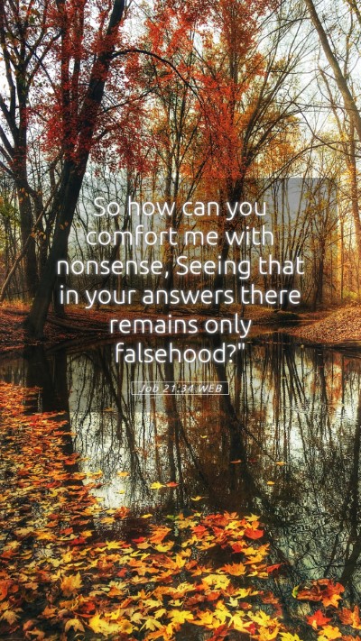 Picture 05 - Job 21:34 WEB Mobile Phone Wallpaper - So how can you comfort me with nonsense, Seeing - Mobile Bible Verse Wallpaper