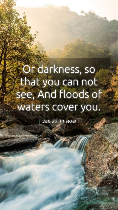 Picture 05 - Job 22:11 WEB Mobile Phone Wallpaper - Or darkness, so that you can not see, And floods - Mobile Bible Verse Wallpaper