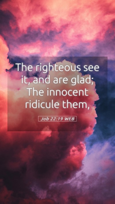 Picture 05 - Job 22:19 WEB Mobile Phone Wallpaper - The righteous see it, and are glad; The innocent - Mobile Bible Verse Wallpaper