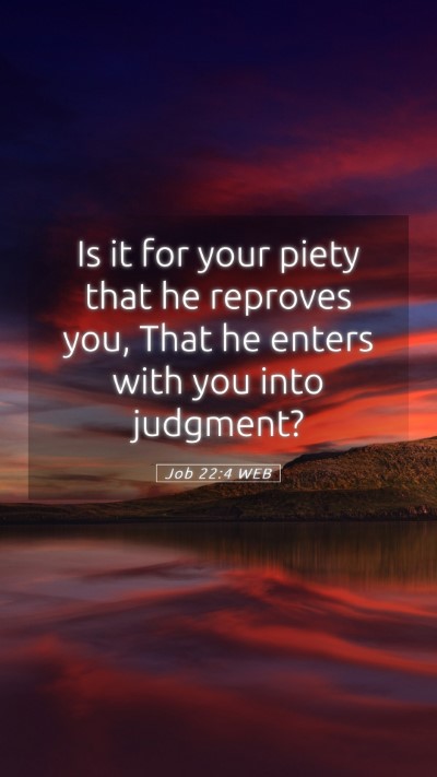 Picture 05 - Job 22:4 WEB Mobile Phone Wallpaper - Is it for your piety that he reproves you, That - Mobile Bible Verse Wallpaper