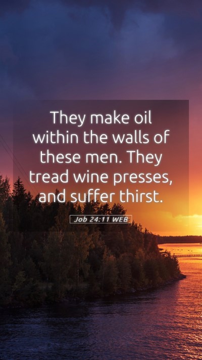 Picture 05 - Job 24:11 WEB Mobile Phone Wallpaper - They make oil within the walls of these men. They - Mobile Bible Verse Wallpaper