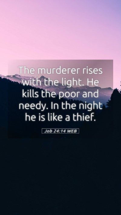 Picture 05 - Job 24:14 WEB Mobile Phone Wallpaper - The murderer rises with the light. He kills the - Mobile Bible Verse Wallpaper