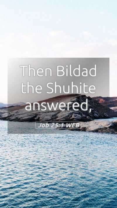 Picture 05 - Job 25:1 WEB Mobile Phone Wallpaper - Then Bildad the Shuhite - Mobile Bible Verse Wallpaper