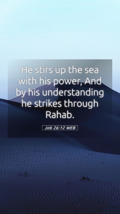 Picture 05 - Job 26:12 WEB Mobile Phone Wallpaper - He stirs up the sea with his power, And by his - Mobile Bible Verse Wallpaper