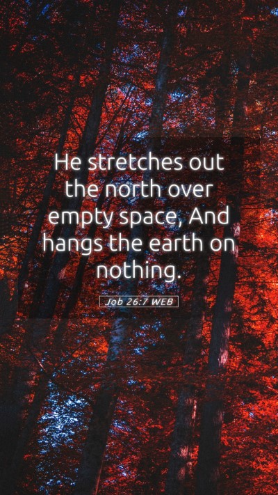 Picture 05 - Job 26:7 WEB Mobile Phone Wallpaper - He stretches out the north over empty space, And - Mobile Bible Verse Wallpaper