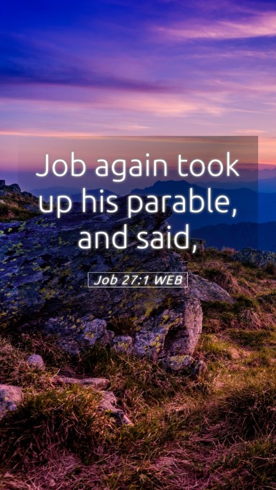 Picture 05 - Job 27:1 WEB Mobile Phone Wallpaper - Job again took up his parable, and - Mobile Bible Verse Wallpaper