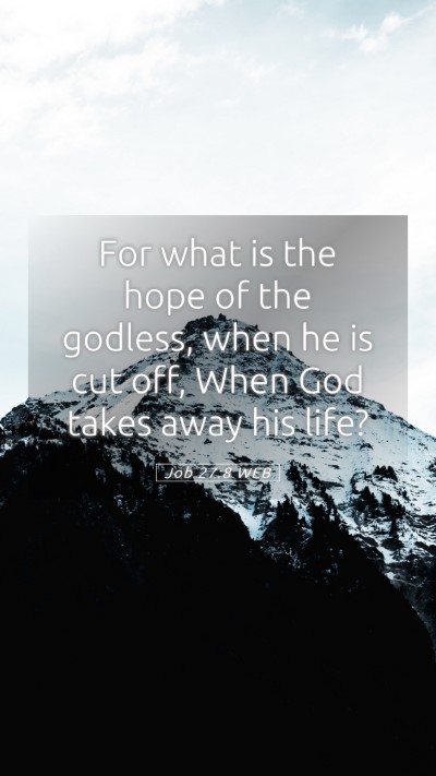 Picture 05 - Job 27:8 WEB Mobile Phone Wallpaper - For what is the hope of the godless, when he is - Mobile Bible Verse Wallpaper