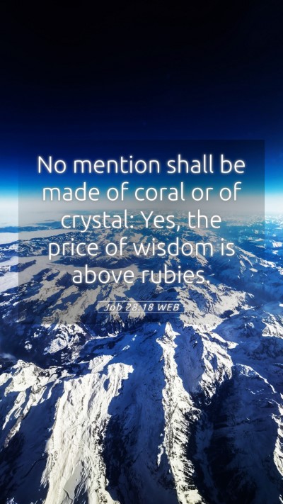 Picture 05 - Job 28:18 WEB Mobile Phone Wallpaper - No mention shall be made of coral or of crystal: - Mobile Bible Verse Wallpaper