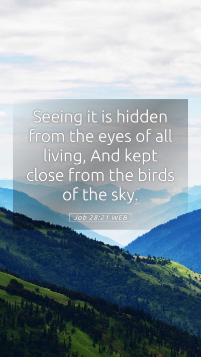 Picture 05 - Job 28:21 WEB Mobile Phone Wallpaper - Seeing it is hidden from the eyes of all living, - Mobile Bible Verse Wallpaper