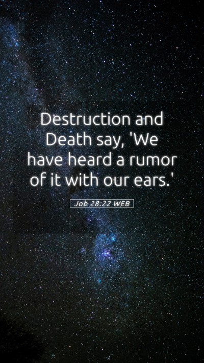 Picture 05 - Job 28:22 WEB Mobile Phone Wallpaper - Destruction and Death say, 'We have heard a rumor - Mobile Bible Verse Wallpaper